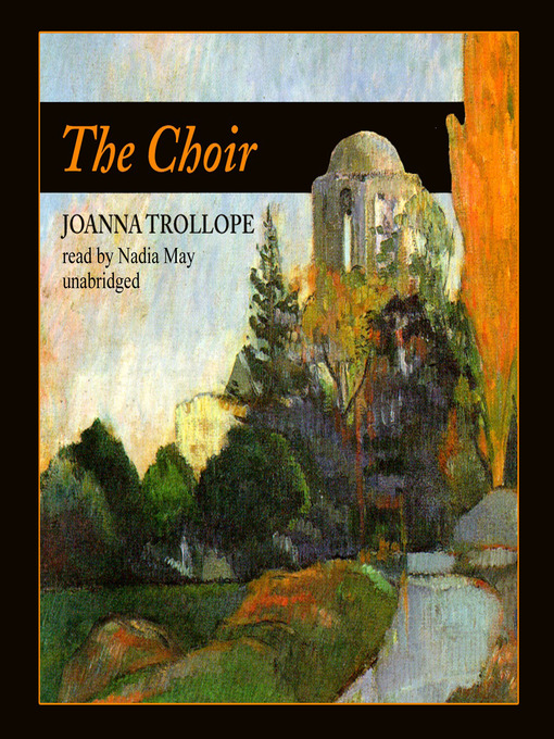 Title details for The Choir by Joanna Trollope - Available
